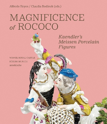 Magnificence of Rococo: Kaendler’s Meissen Porcelain Figures book