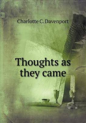 Thoughts as They Came by Charlotte C Davenport