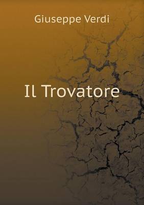 Il Il Trovatore by Giuseppe Verdi