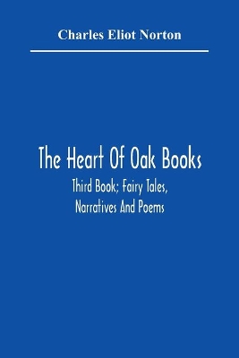 The Heart Of Oak Books; Third Book; Fairy Tales, Narratives And Poems book