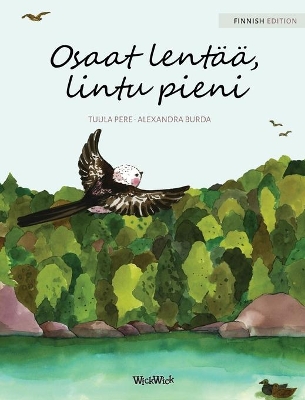 Osaat lentää, lintu pieni: Finnish Edition of 