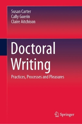 Doctoral Writing: Practices, Processes and Pleasures book