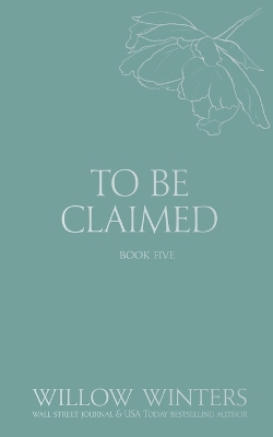 To Be Claimed: Captive Desire by Willow Winters