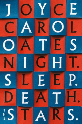 Night. Sleep. Death. The Stars. by Joyce Carol Oates