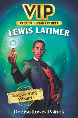 VIP: Lewis Latimer: Engineering Wizard book