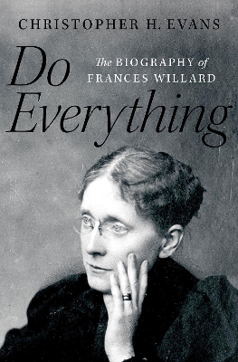 Do Everything: The Biography of Frances Willard book