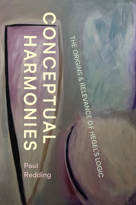 Conceptual Harmonies: The Origins and Relevance of Hegel’s Logic book