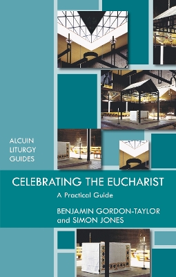 Celebrating the Eucharist by Ben Gordon-Taylor