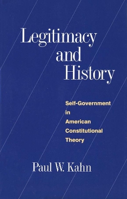 Legitimacy and History by Paul W. Kahn