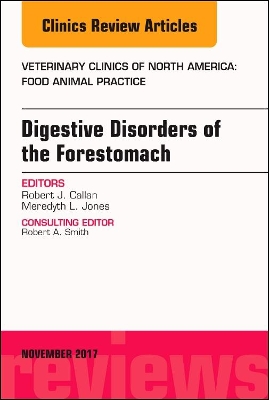 Digestive Disorders of the Forestomach, An Issue of Veterinary Clinics of North America: Food Animal Practice book