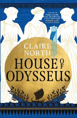 House of Odysseus: The breathtaking retelling that brings ancient myth to life by Claire North