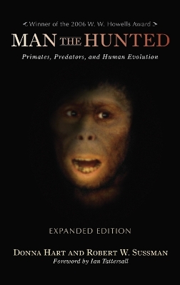 Man the Hunted: Primates, Predators, and Human Evolution, Expanded Edition by Donna Hart