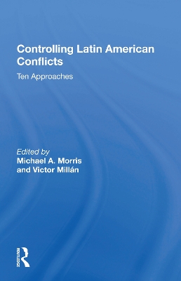 Controlling Latin American Conflicts: Ten Approaches book