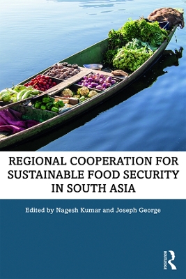 Regional Cooperation for Sustainable Food Security in South Asia by Nagesh Kumar