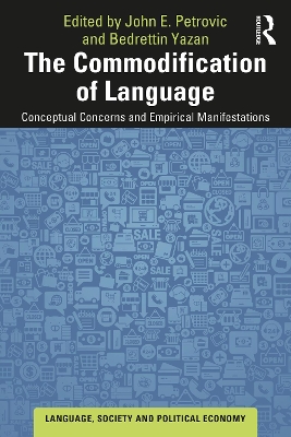 The Commodification of Language: Conceptual Concerns and Empirical Manifestations by John E. Petrovic