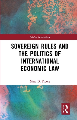 Sovereign Rules and the Politics of International Economic Law book