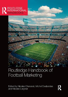 Routledge Handbook of Football Marketing by Nicolas Chanavat