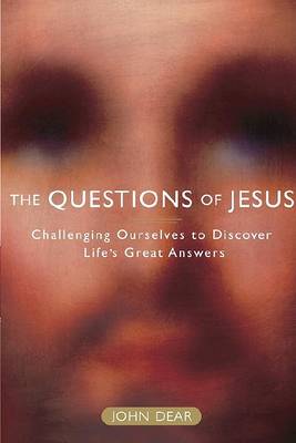 The Questions of Jesus: Challenging Ourselves to Discover Life's Great Answers book