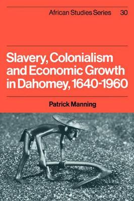 Slavery, Colonialism and Economic Growth in Dahomey, 1640-1960 book