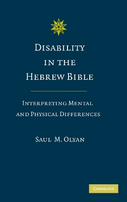 Disability in the Hebrew Bible by Saul M. Olyan