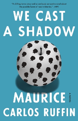 We Cast a Shadow: A Novel by Maurice Carlos Ruffin