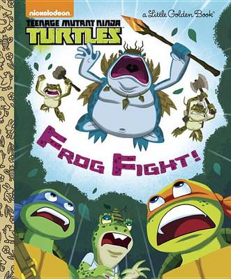 Frog Fight! (Teenage Mutant Ninja Turtles) book