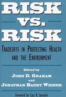 Risk Versus Risk by John D. Graham