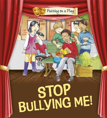 Putting on a Play: Stop Bullying Me! book