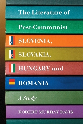 Literature of Post-communist Slovenia, Slovakia, Hungary and Romania book