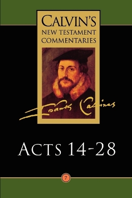 Calvin's New Testament Commentaries: Vol 7: The Acts of the Apostles 14-28 by John Calvin