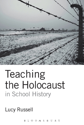 Teaching the Holocaust in School History by Dr Lucy Russell