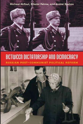 Between Dictatorship and Democracy by Michael McFaul