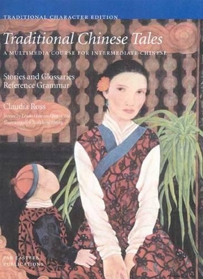 Traditional Chinese Tales: A Course for Intermediate Chinese by Claudia Ross