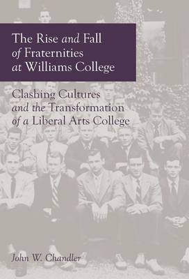 The Rise and Fall of Fraternities at Williams College book