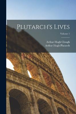 Plutarch's Lives; Volume 1 book