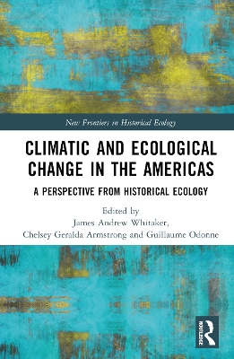 Climatic and Ecological Change in the Americas: A Perspective from Historical Ecology book