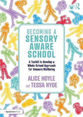 Becoming a Sensory Aware School: A Toolkit to Develop a Whole School Approach for Sensory Wellbeing book