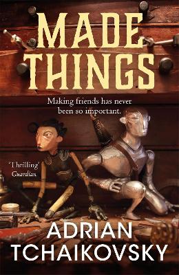 Made Things by Adrian Tchaikovsky