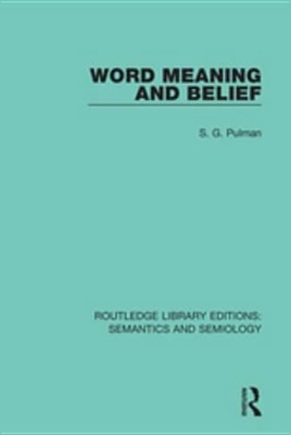 Word Meaning and Belief by S.G. Pulman