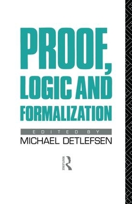 Proof, Logic and Formalization by Michael Detlefsen