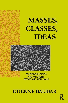 Masses, Classes, Ideas by Etienne Balibar