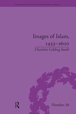 Images of Islam, 1453-1600 by Charlotte Colding Smith