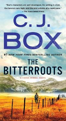 The Bitterroots: A Cassie Dewell Novel by C J Box