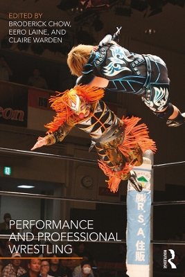 Performance and Professional Wrestling by Broderick Chow