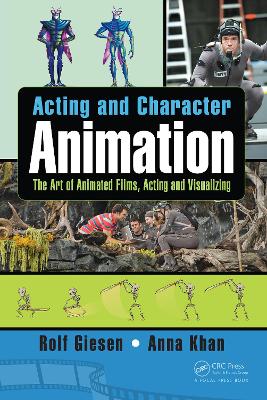 Acting and Character Animation: The Art of Animated Films, Acting and Visualizing by Rolf Giesen