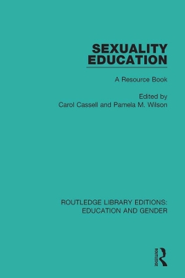 Sexuality Education: A Resource Book by Carol Cassell