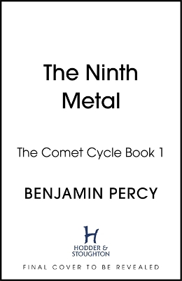 The Ninth Metal: The Comet Cycle Book 1 by Benjamin Percy