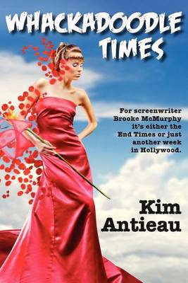 Whackadoodle Times by Kim Antieau