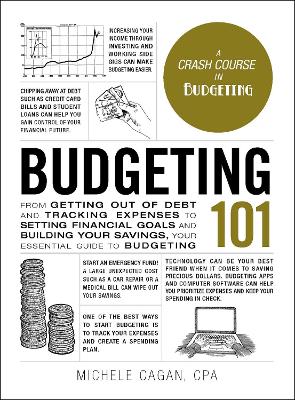 Budgeting 101: From Getting Out of Debt and Tracking Expenses to Setting Financial Goals and Building Your Savings, Your Essential Guide to Budgeting book