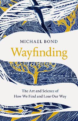 Wayfinding: The Art and Science of How We Find and Lose Our Way book